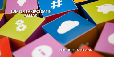 Tumblr Takipçi Satın Almak