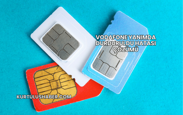 Vodafone Yanımda Durduruldu Hatası Çözümü
