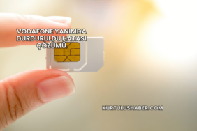 Vodafone Yanımda Durduruldu Hatası Çözümü