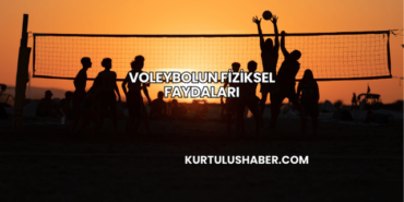Voleybolun Fiziksel Faydaları