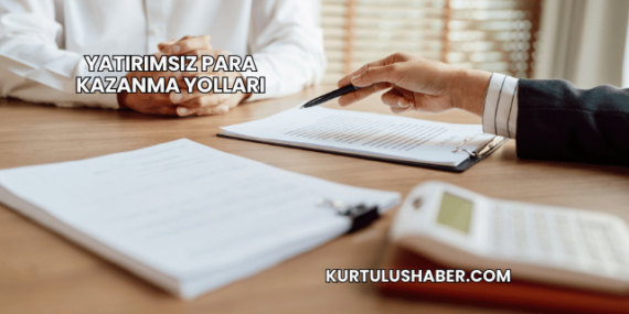 Yatırımsız para kazanma yolları