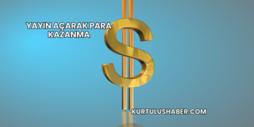 Yayın Açarak Para Kazanma