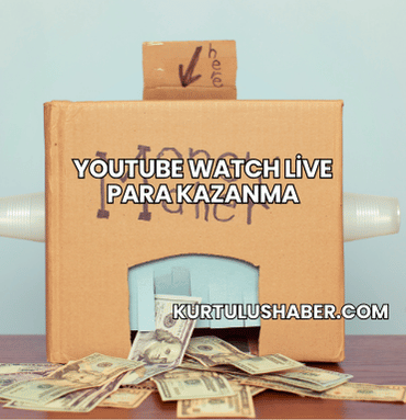 YouTube Watch Live Para Kazanma