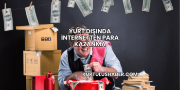 Yurt Dışında İnternetten Para Kazanma