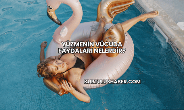 Yüzmenin Vücuda Faydaları Nelerdir?
