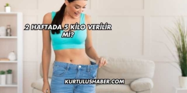 2 Haftada 5 Kilo Verilir mi?