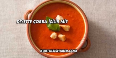 Diyette Çorba İçilir mi?
