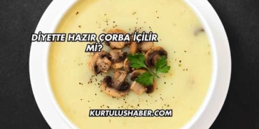 Diyette Hazır Çorba İçilir mi?