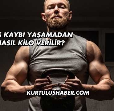 Kas Kaybı Yaşamadan Nasıl Kilo Verilir?