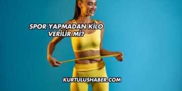 Spor Yapmadan Kilo Verilir mi?