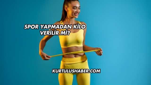 Spor Yapmadan Kilo Verilir mi?