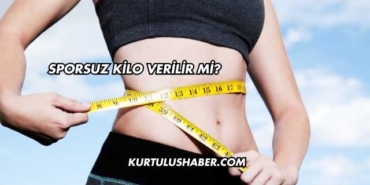 Sporsuz Kilo Verilir mi?