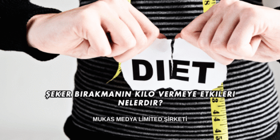 Şeker Bırakmanın Kilo Vermeye Etkileri Nelerdir?
