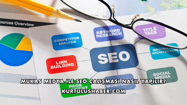 Mukas Medya ile SEO Çalışması Nasıl Yapılır?
