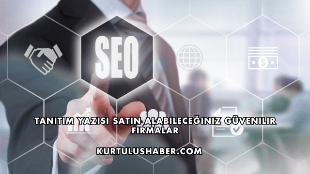 Tanıtım Yazısı Satın Alabileceğiniz Güvenilir Firmalar
